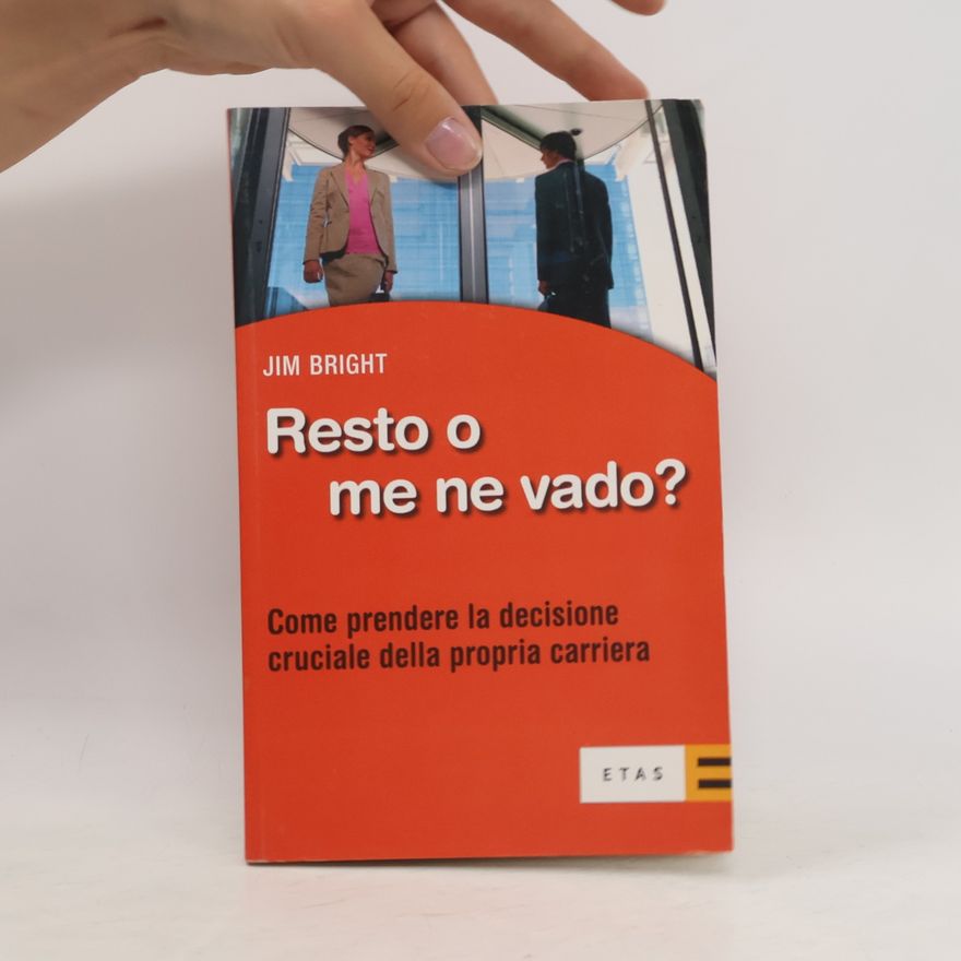 Jim Bright Resto o me ne vado? Come prendere la decisione cruciale della propria carriera