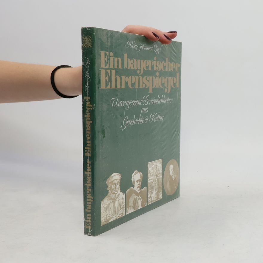 Alois Johannes Lippl Ein bayerischer Ehrenspiegel