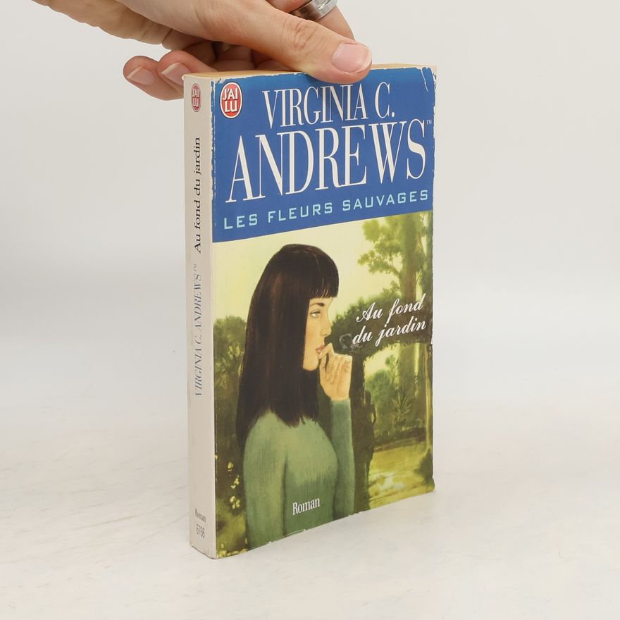 Virginia Cleo Andrews Les Fleurs Sauvages - 5: Au fond du jardin