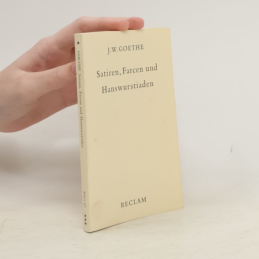 Johann Wolfgang von Goethe Satiren, Farcen und Hanswurstiaden