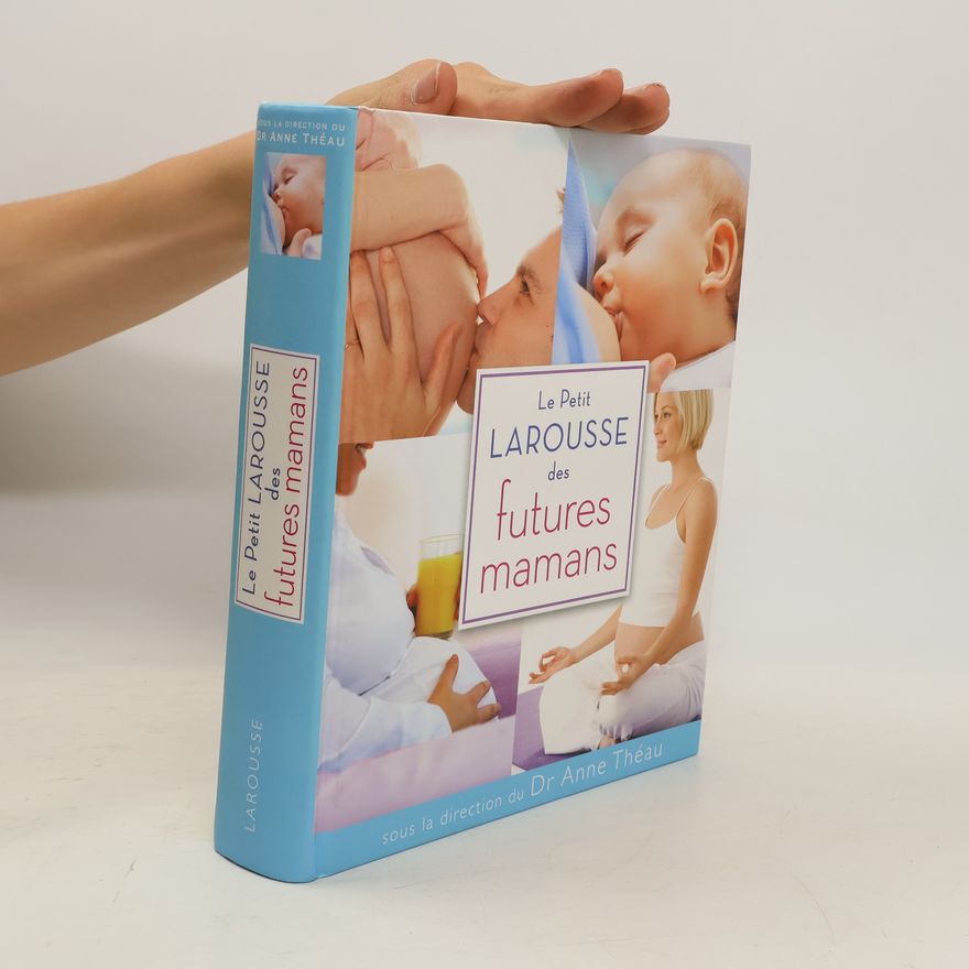 Dr Anne Théau Le Petit Larousse des futures mamans