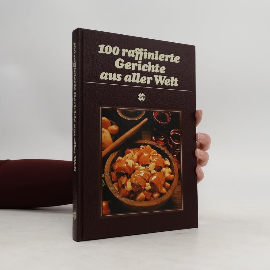 Autorenkollektiv 100 raffinierte Gerichte aus aller Welt