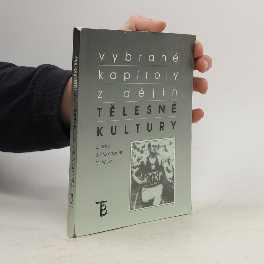 Jiří Kössl Vybrané kapitoly z dějin tělesné kultury