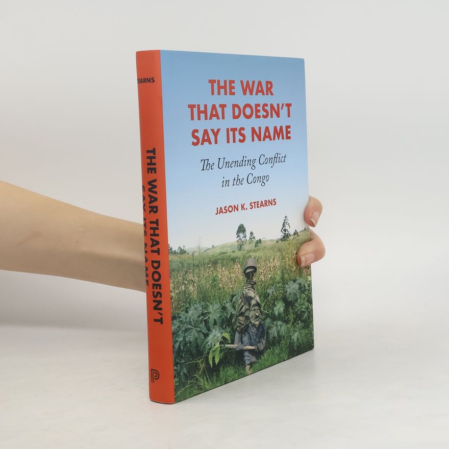 Jason Stearns The War That Doesn't Say Its Name