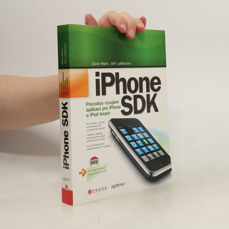 Jeff LaMarche iPhone SDK. Průvodce vývojem aplikací pro iPhone a iPod touch
