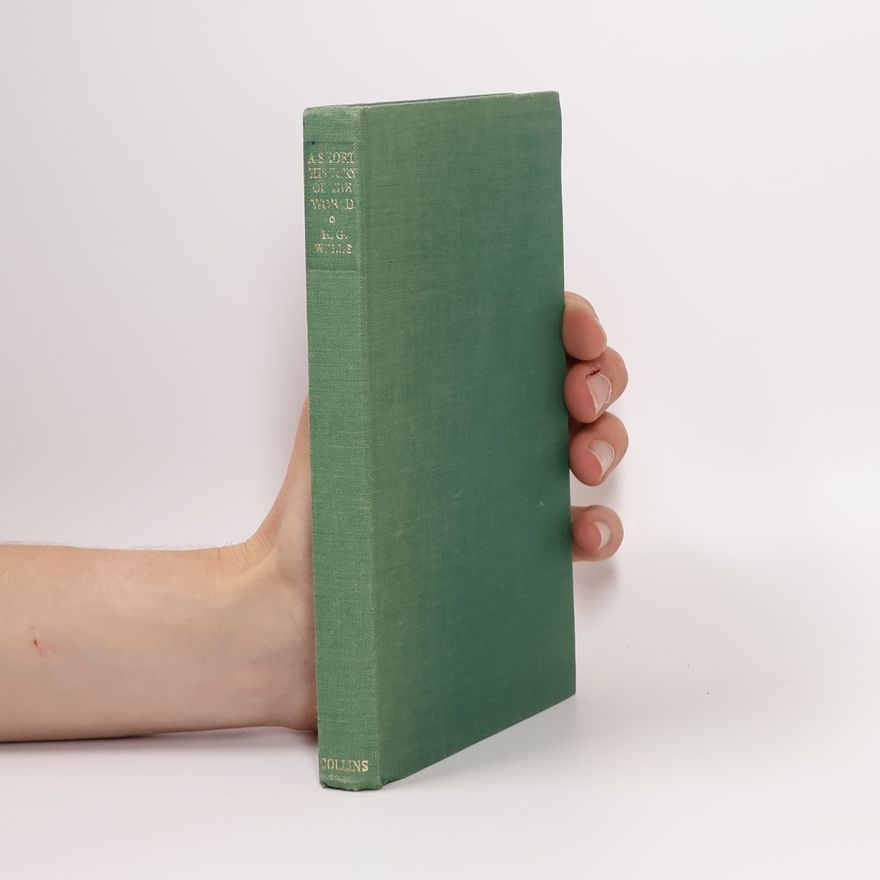 G. P. George Philip Wells A Short History of the World