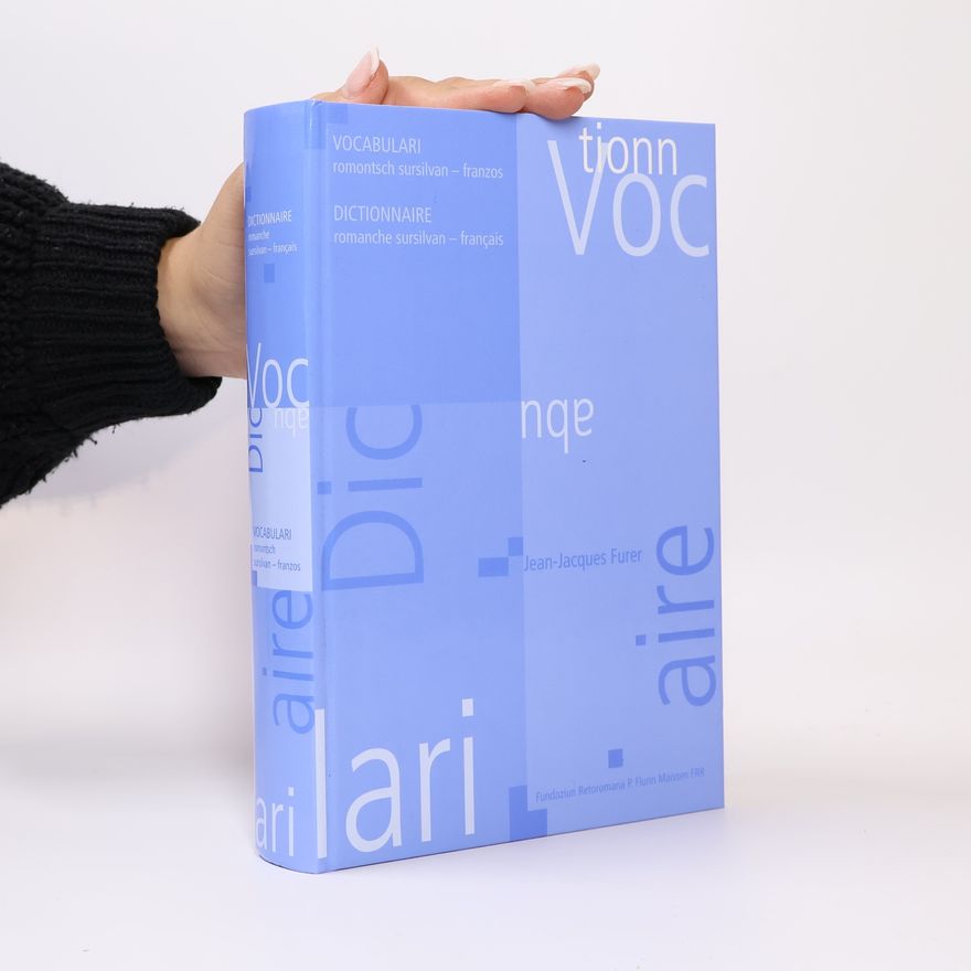 Jean-Jacques Furer Vocabulari romontsch sursilvan - franzos/Dictionnaire romanche sursilvan - français