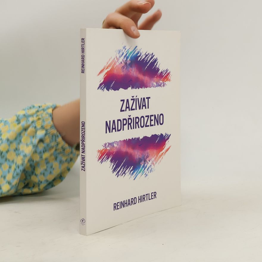 Reinhard Hirtler Zažívat nadpřirozeno