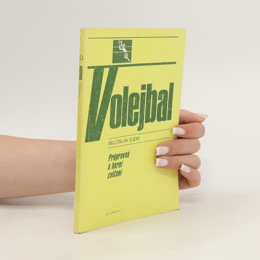 Miroslav Ejem Volejbal. Průpravná a herní cvičení