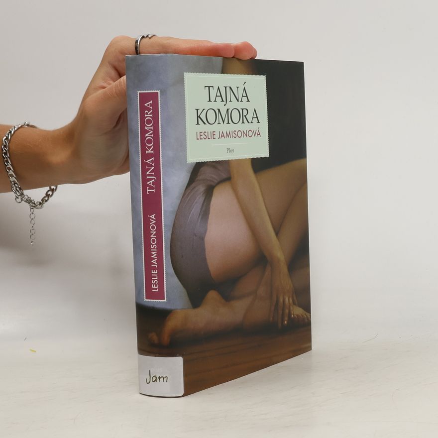 Leslie Jamison Tajná komora