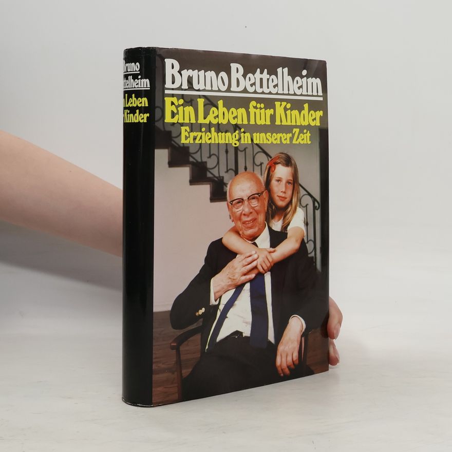 Bruno Bettelheim Ein Leben für Kinder