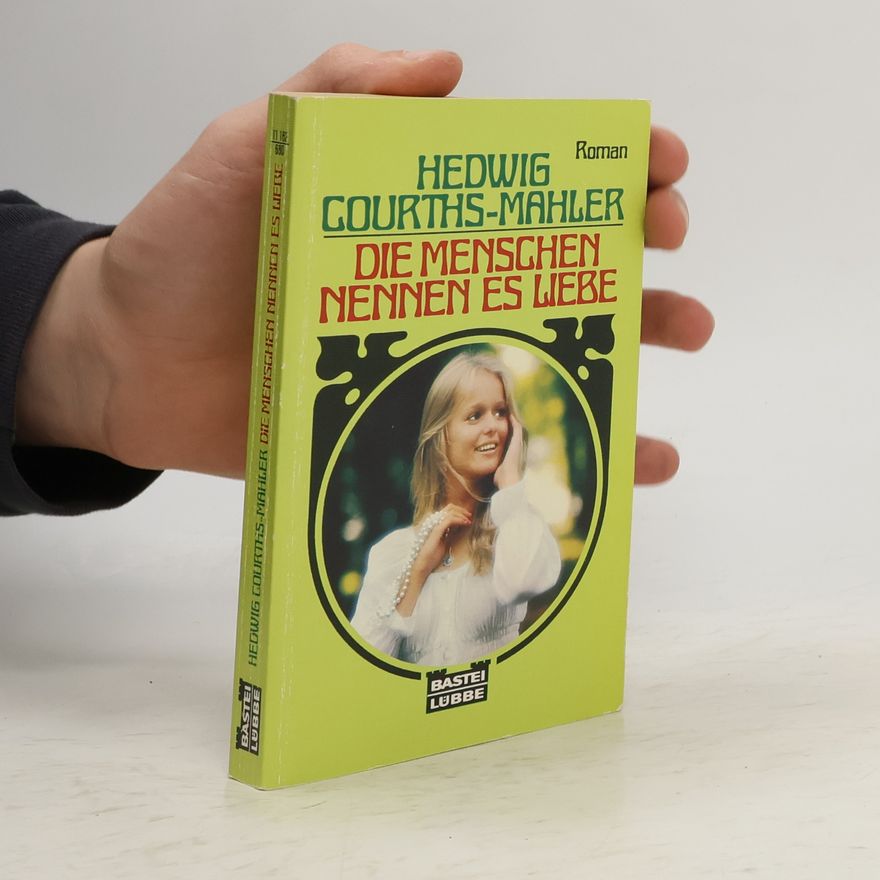 Hedwig Courths-Mahler Die Menschen nennen es Liebe