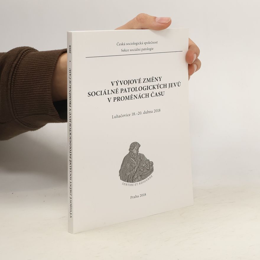 Various authors Vývojové změny sociálně patologických jevů v proměnách času
