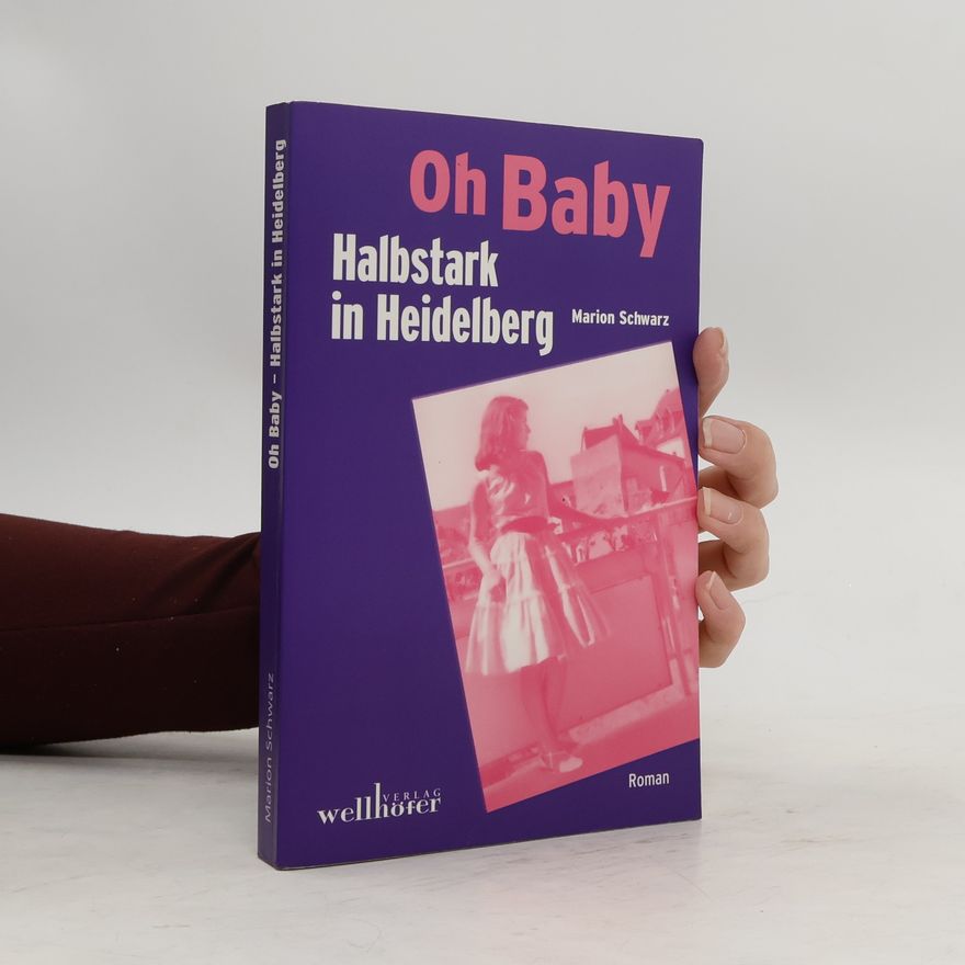 Marion Schwarz Oh Baby - halbstark in Heidelberg