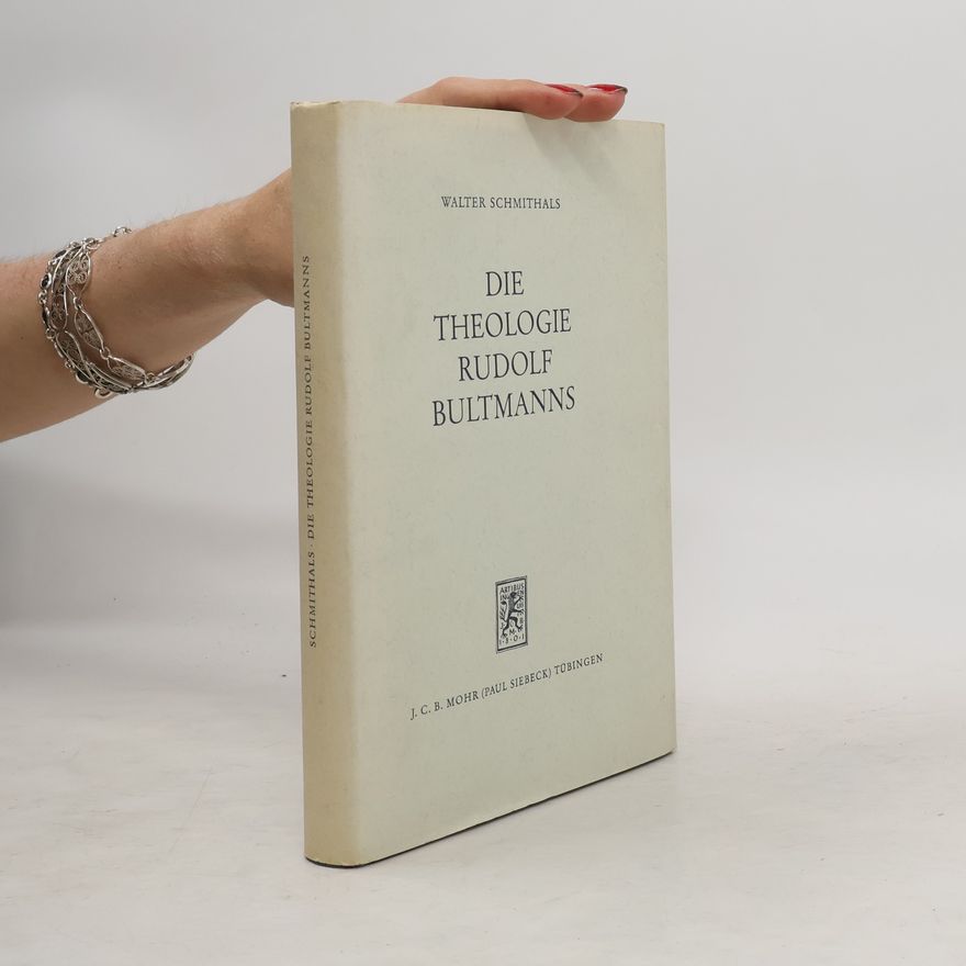Walter Schmithals Die Theologie Rudolf Bultmanns