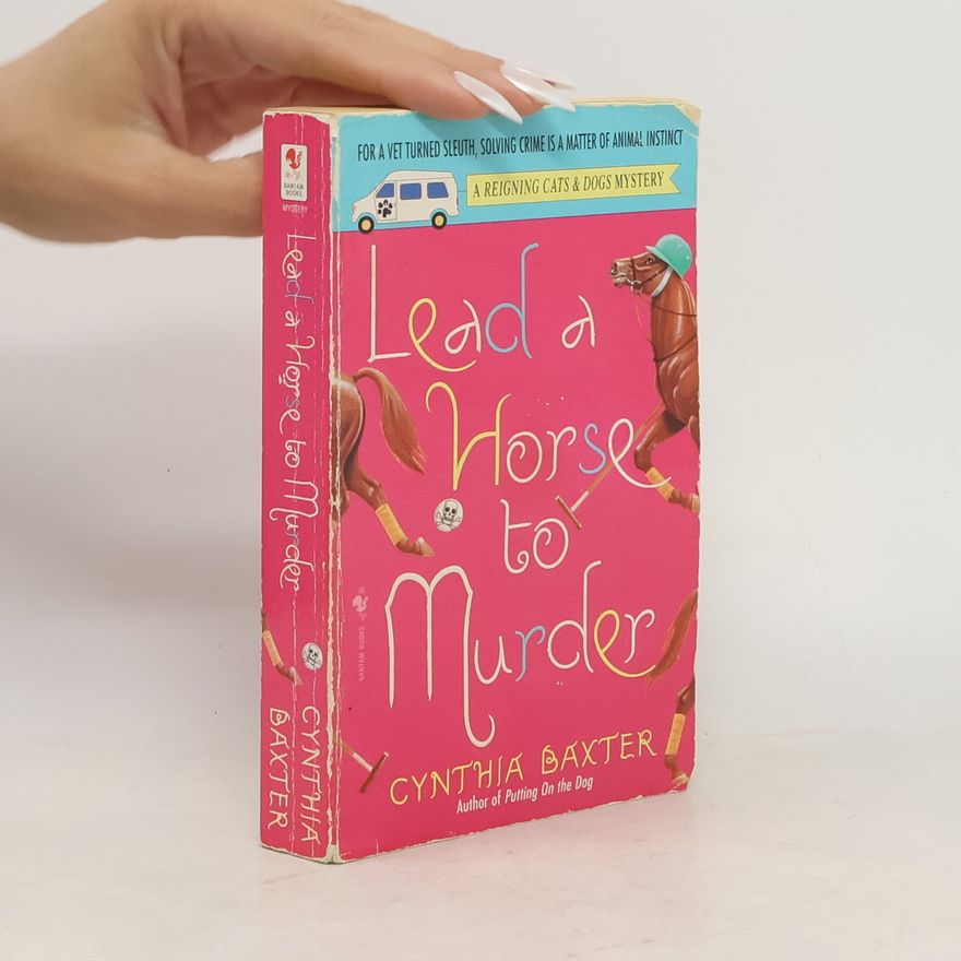 Cynthia Baxter A Reigning Cats & Dogs Mystery: Lead a Horse to Murder