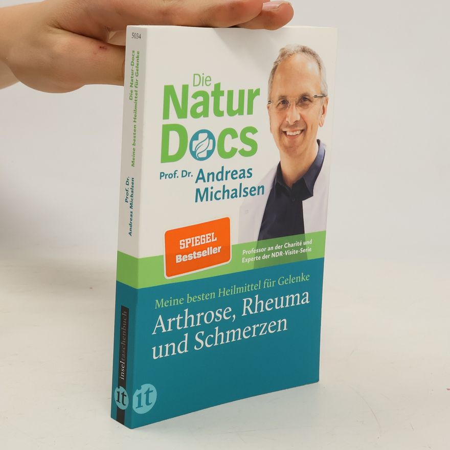 Andreas Michalsen Die Natur-Docs - Meine besten Heilmittel für Gelenke. Arthrose, Rheuma und Schmerzen