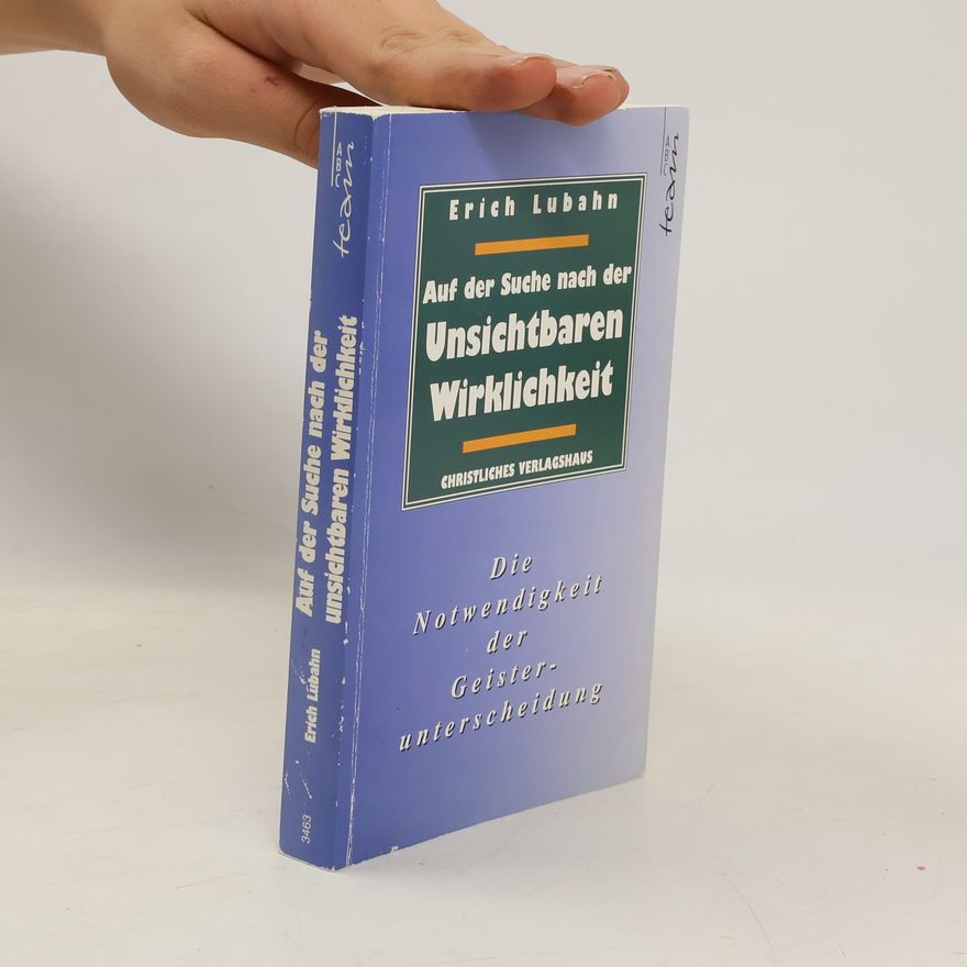 Erich Lubahn Auf der Suche nach der unsichtbaren Wirklichkeit