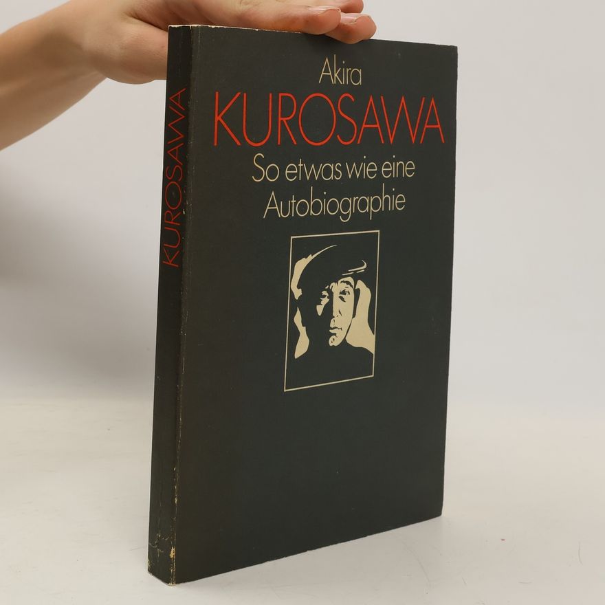 Akira Kurosawa So etwas wie eine Autobiographie