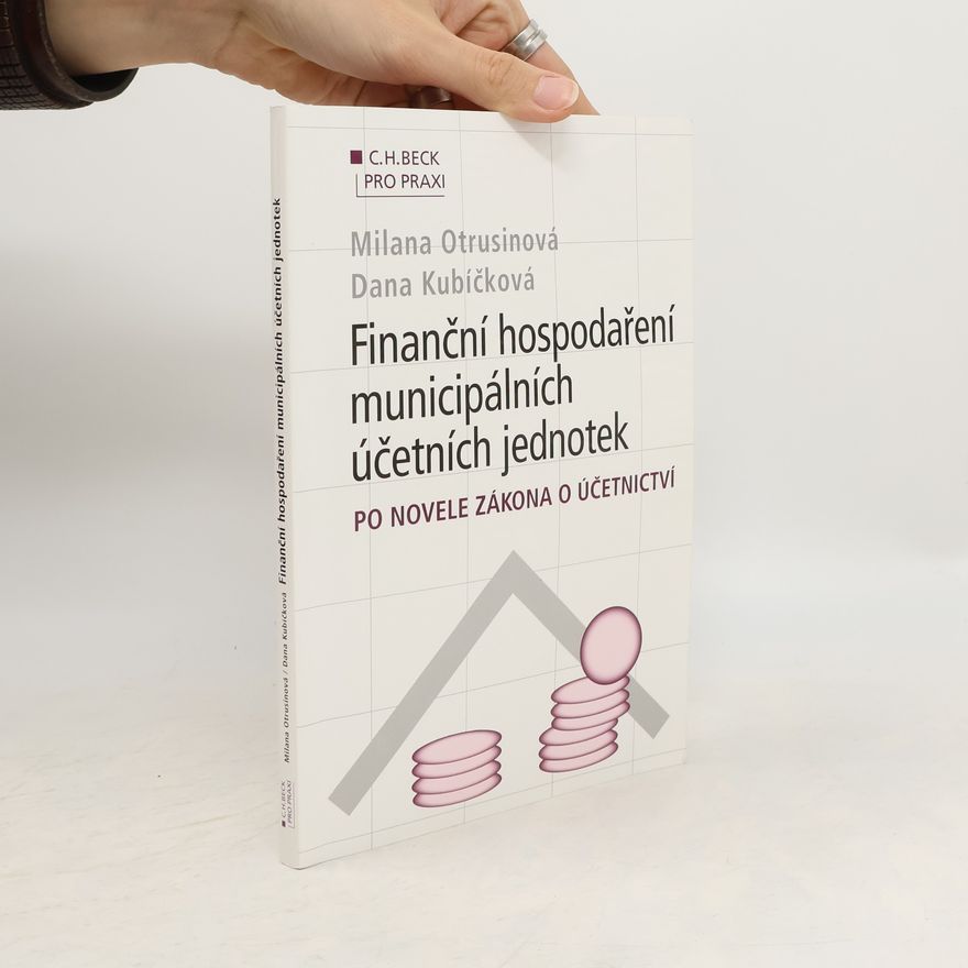 Dana Kubíčková Finanční hospodaření municipálních účetních jednotek po novele zákona o účetnictví