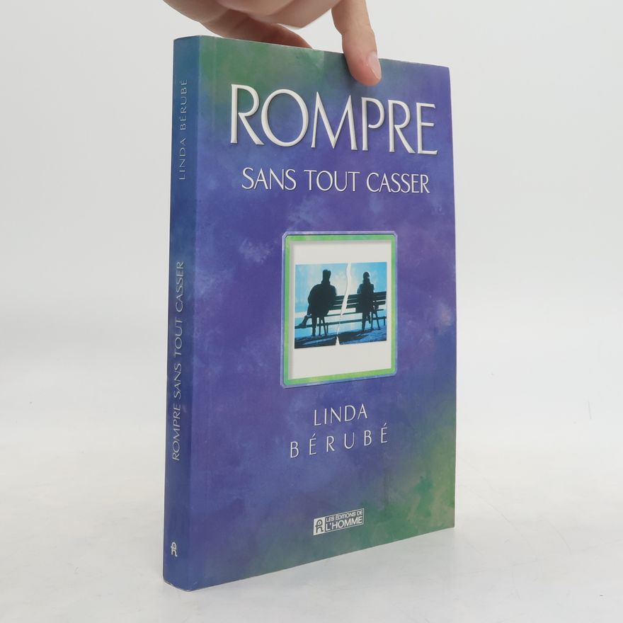 Linda Bérubé Rompre sans tout casser