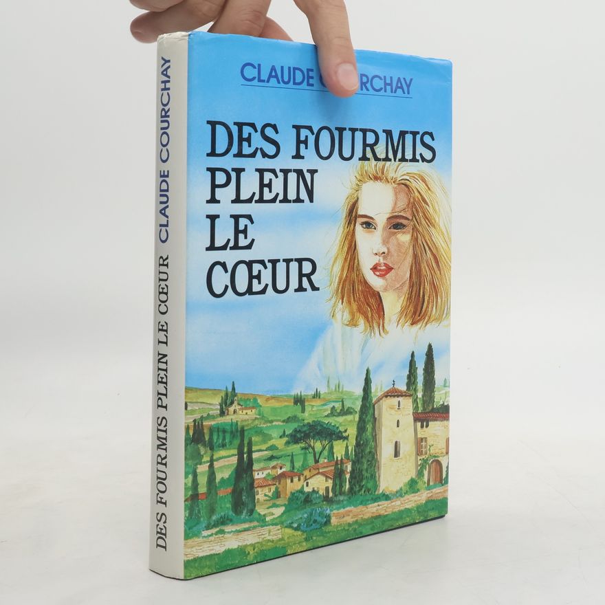 Claude Courchay Des fourmis plein le cœur