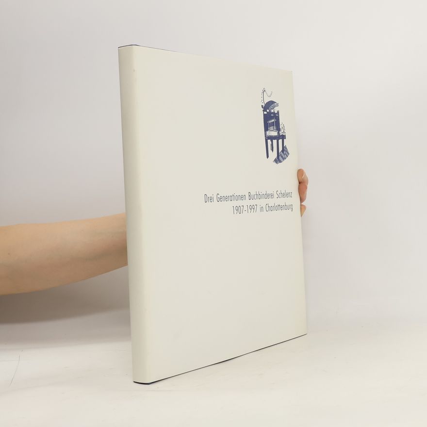 Inken Dohrmann Drei Generationen Buchbinderei Schelenz 1907-1997 in Charlottenburg