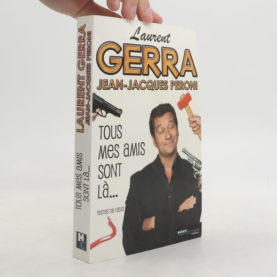 Laurent Gerra Tous mes amis sont là...
