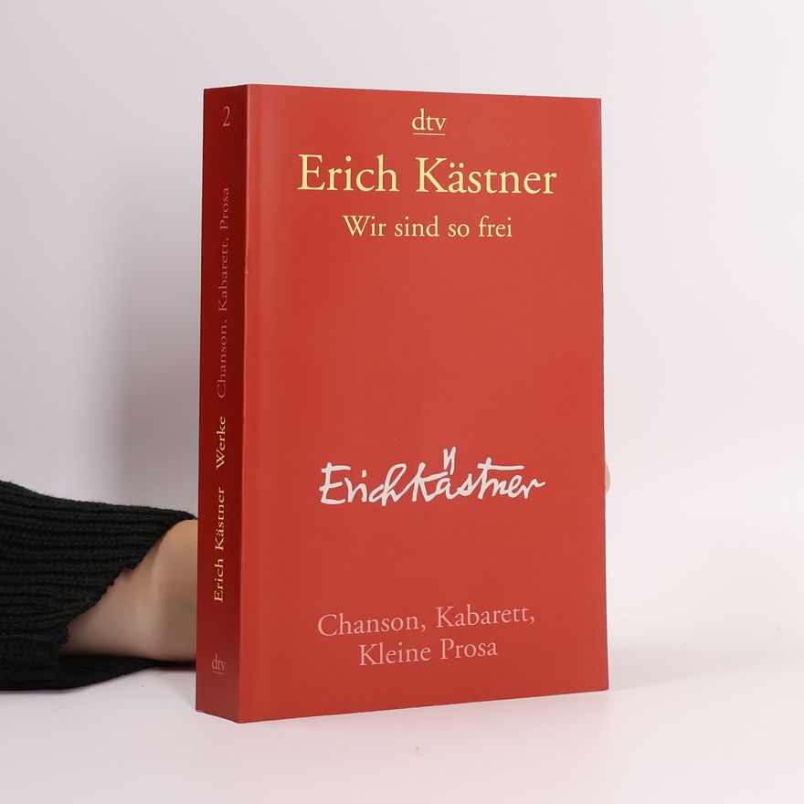 Erich Kästner Wir sind so frei