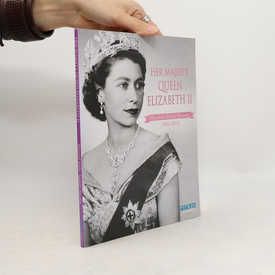 Annie Bullen Her Majesty Queen Elizabeth II : diamond jubilee souvenir, [1952-2012].