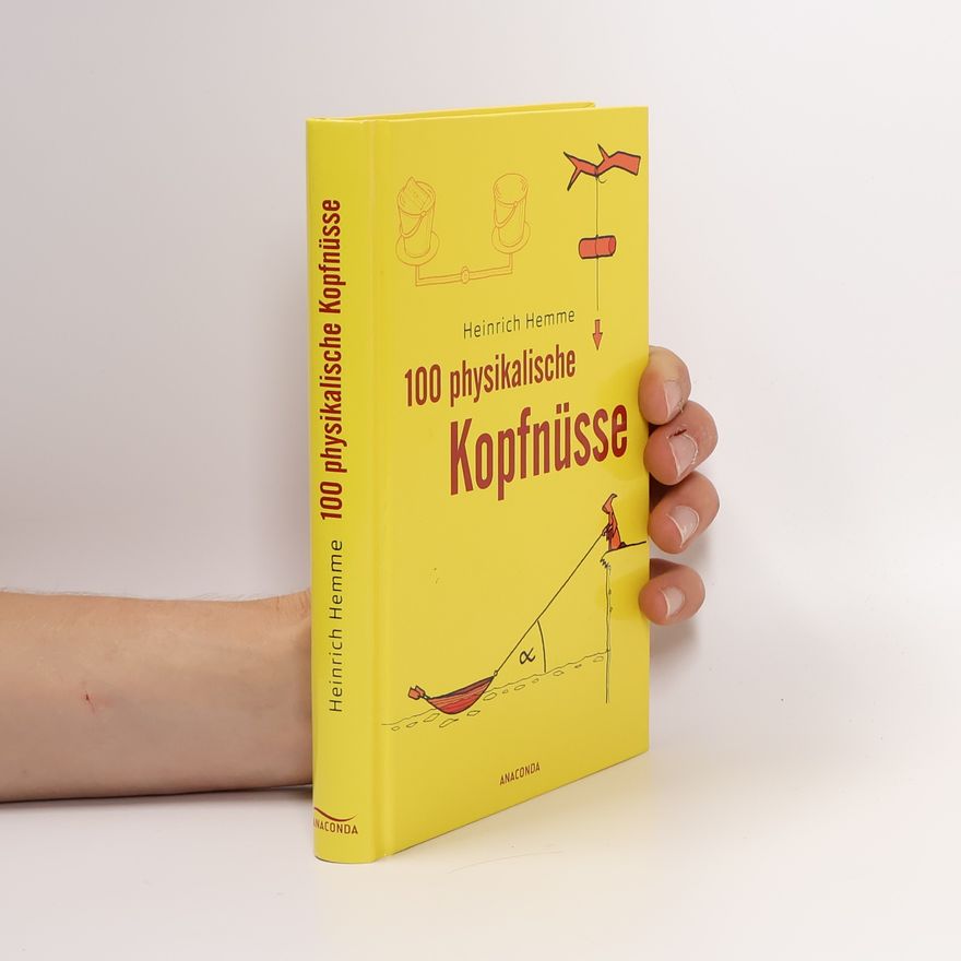 Heinrich Hemme 100 physikalische Kopfnüsse