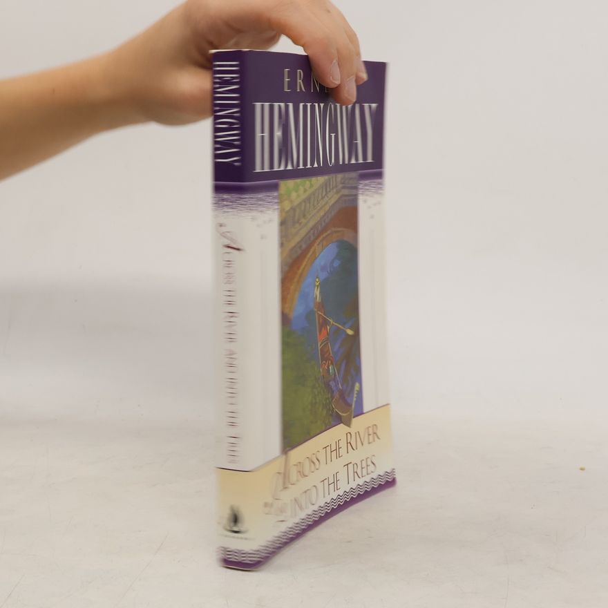 Ernest Hemingway Across the River and into the Trees