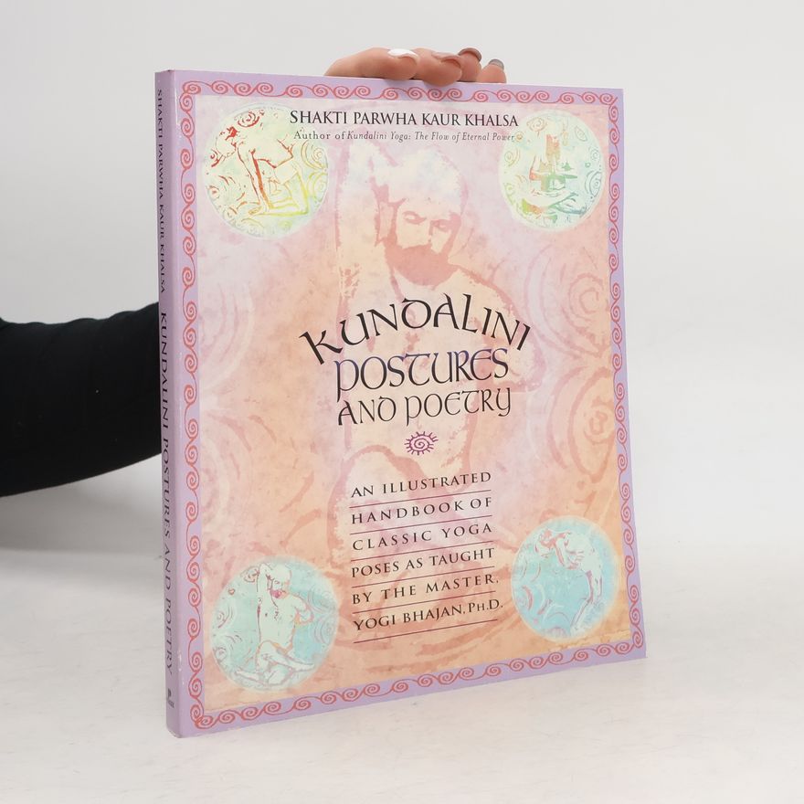 Shakti Parwha Kaur Khalsa Kundalini Postures and Poetry