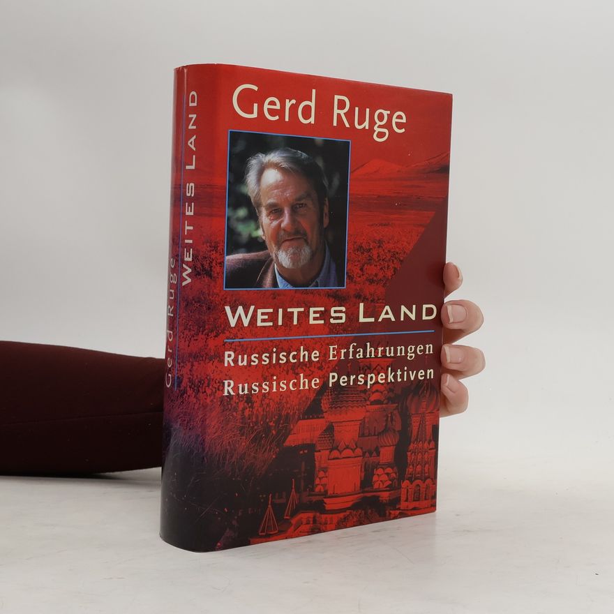 Gerd Ruge Weites Land. Russische Erfahrungen. Russische Perspektiven