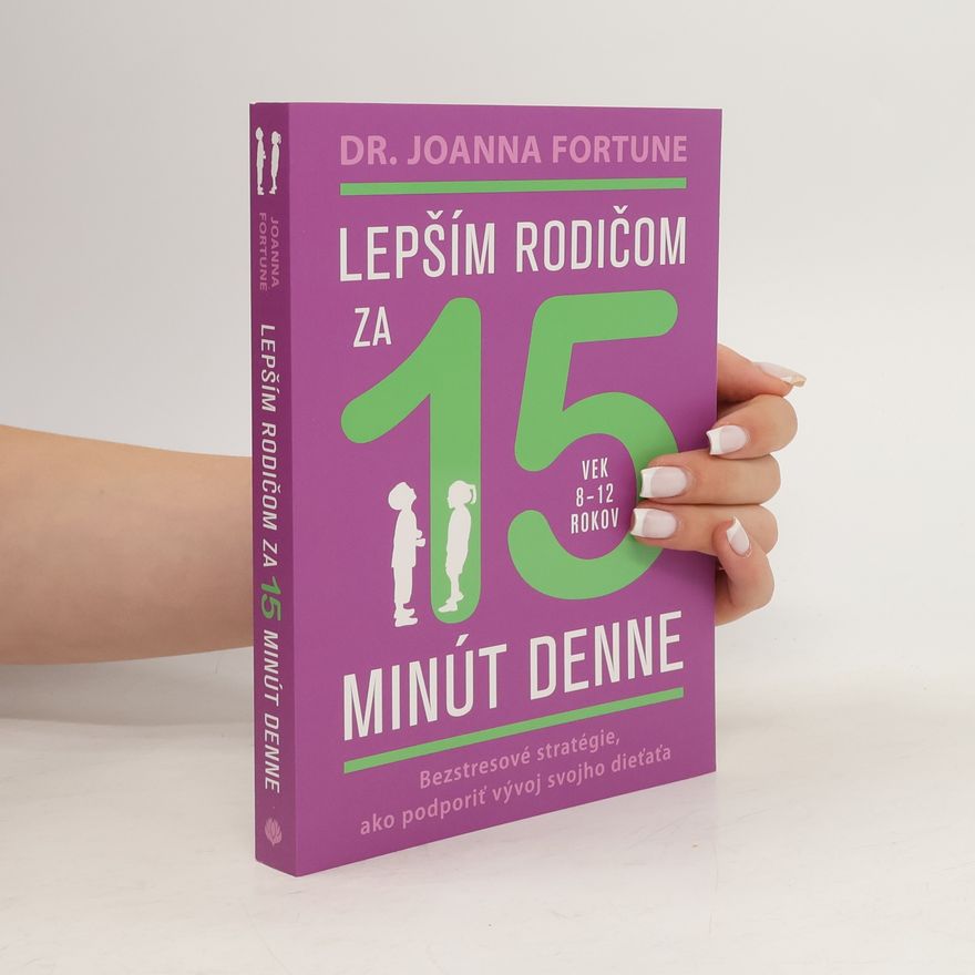 Joanna Fortune Lepším rodičom za 15 minút denne vek 8-12 rokov
