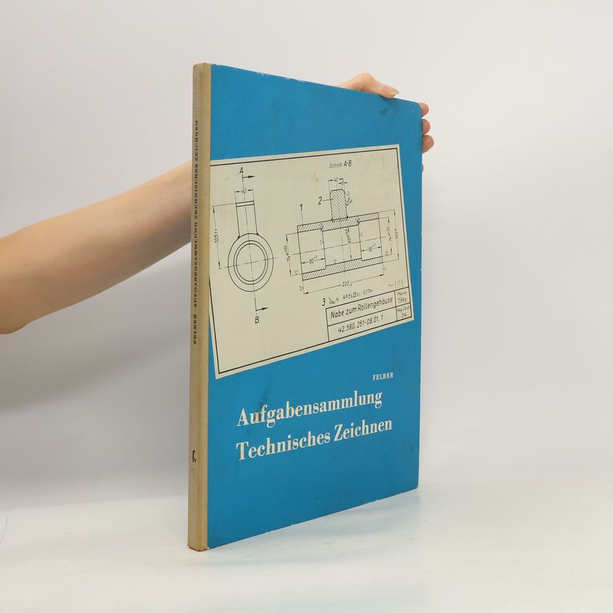 E. Felber Aufgabensammlung Technisches Zeichnen