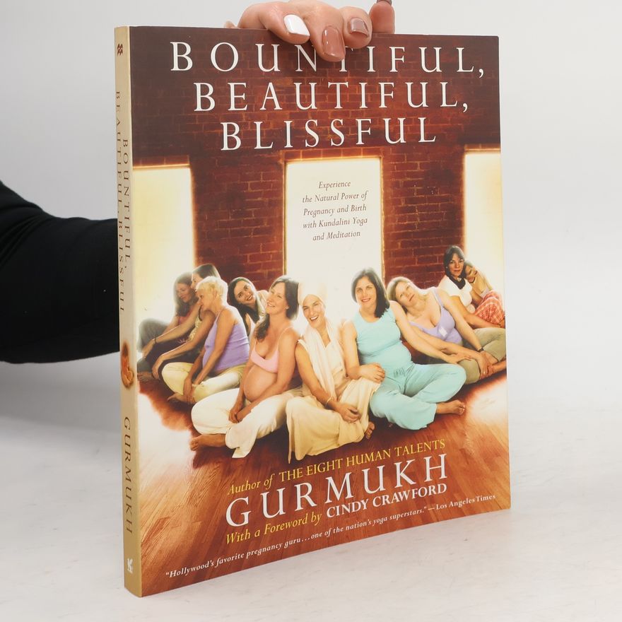 Gurmukh Kaur Khalsa Bountiful, Beautiful, Blissful
