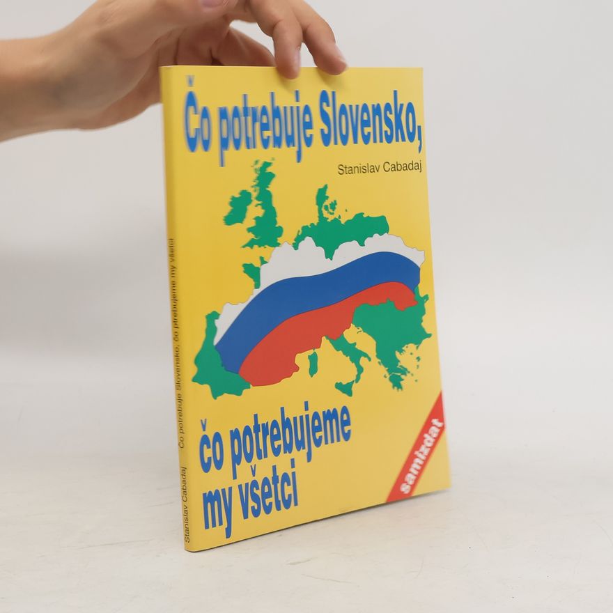 Stanislav Cabadaj Čo potrebuje Slovensko, čo potrebujeme my všetci