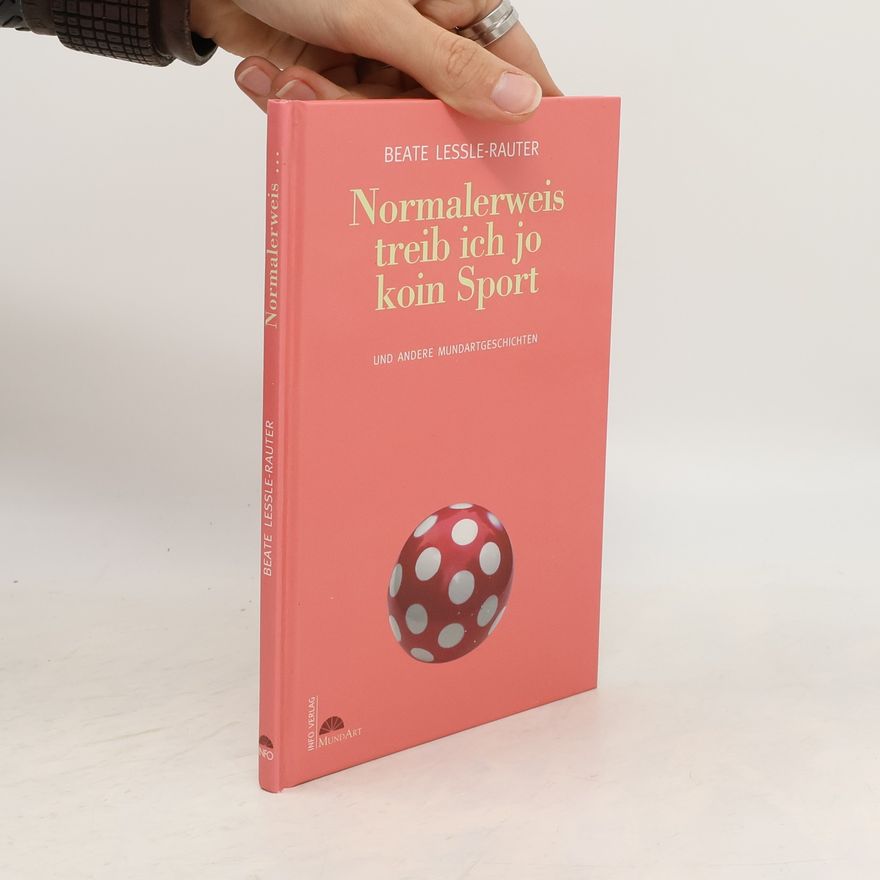 Beate Lessle Rauter Normalerweis treib ich jo koin Sport und andere Mundartgeschichten