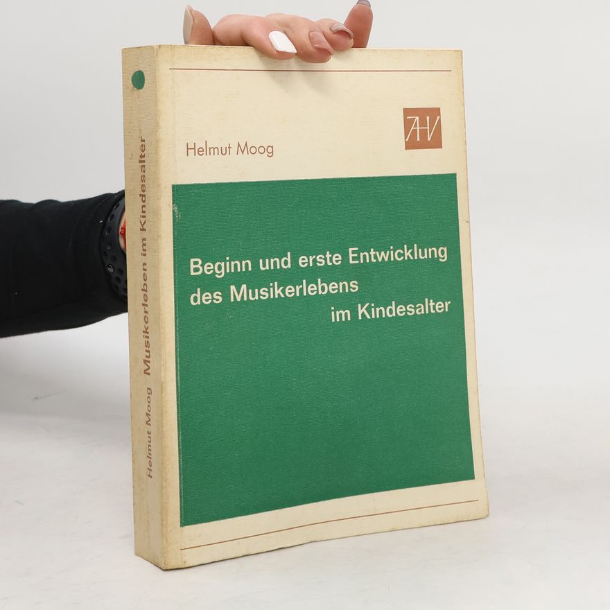 Helmut Moog Beginn und erste Entwicklung des Musikerlebens im Kindesalter