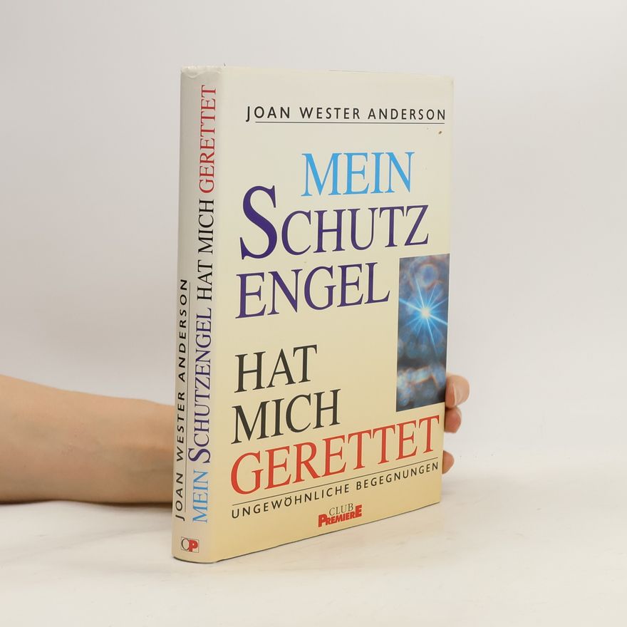 Joan Wester Anderson Mein Schutzengel Engel hat mich gerettet