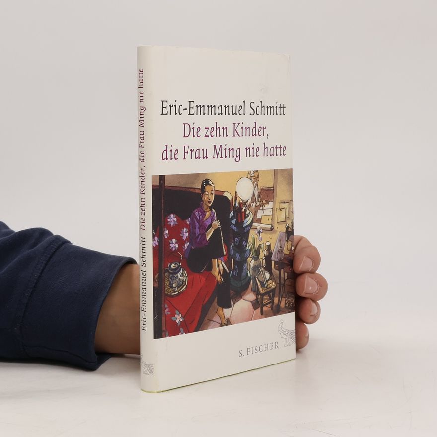Eric Emmanuel Schmitt Die zehn Kinder, die Frau Ming nie hatte