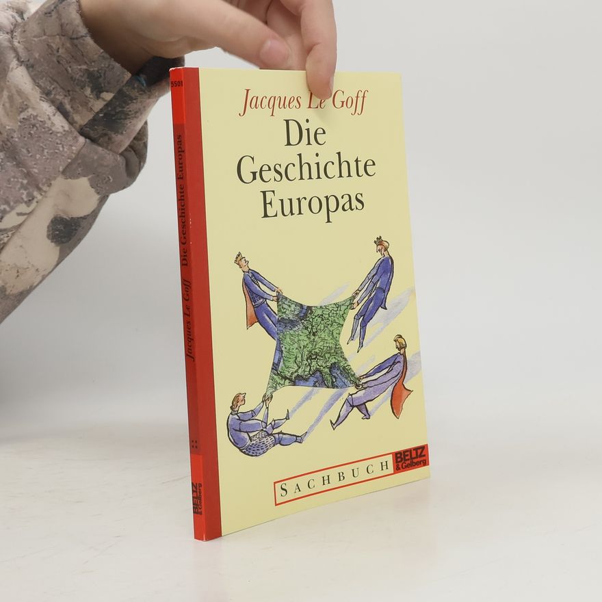 Jacques Le Goff Die Geschichte Europas