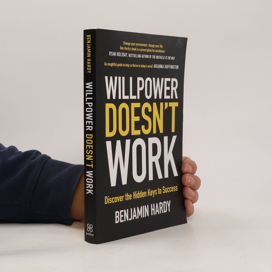 Benjamin Hardy Willpower Doesn't Work