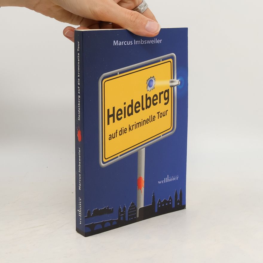 Marcus Imbsweiler Heidelberg auf die kriminelle Tour