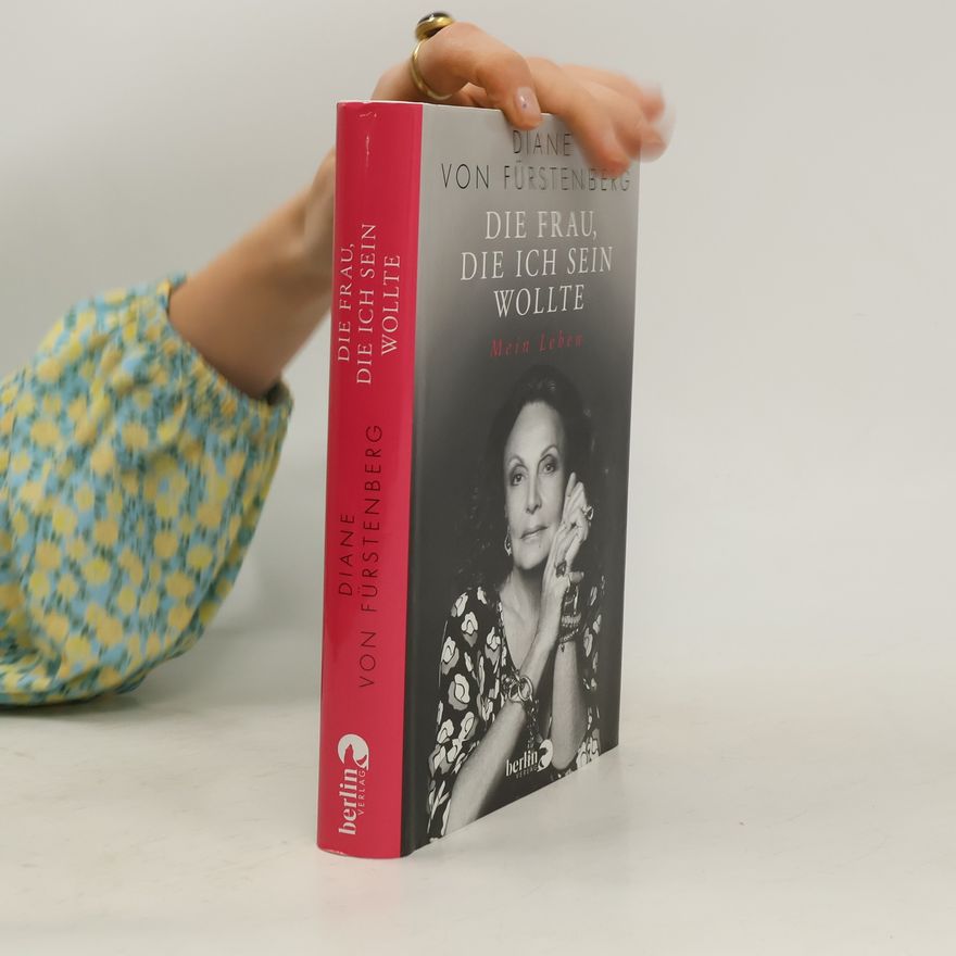 Diane von Furstenberg Die Frau, die ich sein wollte