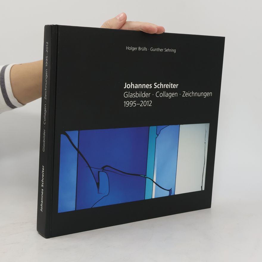 Johannes Schreiter Glasbilder, Zeichnungen, Collagen 1995 - 2012