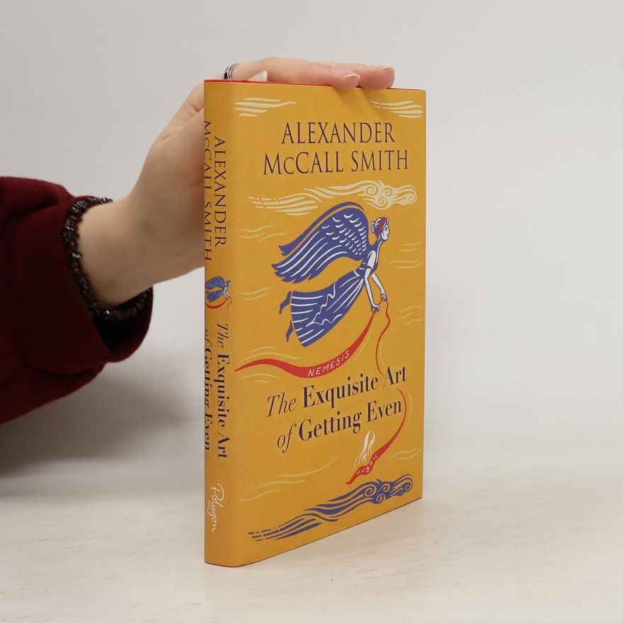 Alexander McCall Smith The Exquisite Art of Getting Even