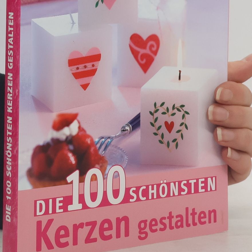 Kolektiv autorů Die 100 schönsten Kerzen gestalten