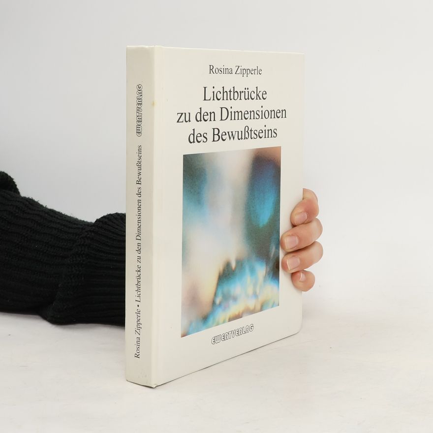 Rosina Zipperle Lichtbrücke zu den Dimensionen des Bewußtseins